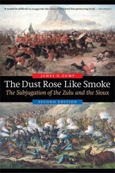 The Dust Rose Like Smoke: The Subjugation of the Zulu and the Sioux, 2nd Edition