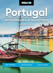 Moon Portugal: With Madeira & the Azores: Best Beaches, Top Excursions, Local Flavors (Travel Guide), 3rd Edition