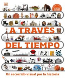 A traves del tiempo (Timelines of Everything): Un recorrido visual por la historia (DK Children's Timelines), New Edition