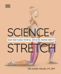 Science of Stretch: Reach Your Flexible Potential, Stay Active, Maximize Mobility (DK Science Of)