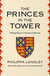 The Princes in the Tower: Solving History's Greatest Cold Case