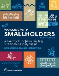 Working with Smallholders: A Handbook for Firms Building Sustainable Supply Chains, Third Edition