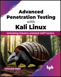 Advanced Penetration Testing with Kali Linux: Unlocking industry-oriented VAPT tactics