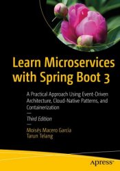 Learn Microservices with Spring Boot 3: A Practical Approach Using Event-Driven Architecture, 3rd Edition