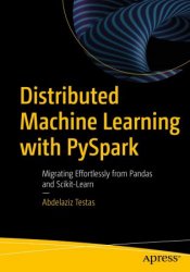 Distributed Machine Learning with PySpark: Migrating Effortlessly from Pandas and Scikit-Learn