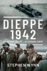 Dieppe  1942: Operation Jubilee  A Learning Curve