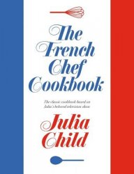 The French Chef Cookbook, New Edition 2023