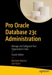 Pro Oracle Database 23c Administration: Manage and Safeguard Your Organization's Data, 4th Edition