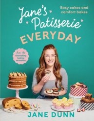 Jane's Patisserie Everyday: Easy cakes and comfort bakes