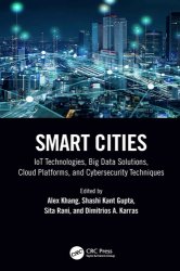 Smart Cities: IoT Technologies, Big Data Solutions, Cloud Platforms, and Cybersecurity Techniques