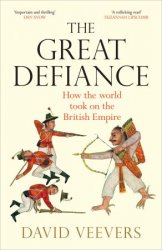 The Great Defiance: How the World Took on the British Empire