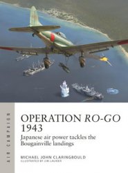 Operation Ro-Go 1943: Japanese Air Power Tackles the Bougainville Landings (Osprey Air Campaign 41)