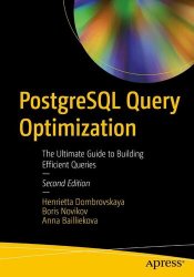 PostgreSQL Query Optimization: The Ultimate Guide to Building Efficient Queries, 2nd Edition