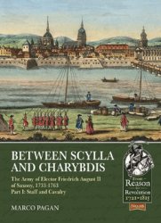 Between Scylla and Charybdis: The Army of Elector Friedrich August II of Saxony, 1733-1763 Part I,II