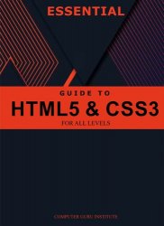 Essential Guide to HTML5 and CSS3 for All Levels (2024 Collection: Forging Ahead in Tech and Programming)