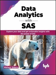 Data Analytics with SAS: Explore your data and get actionable insights with the power of SAS