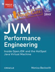 JVM Performance Engineering: Inside OpenJDK and the HotSpot Java Virtual Machine (Rough Cuts)