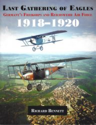 Last Gathering of Eagles: Germanys Freikorps and Reichswehr Air Force 1918-1920