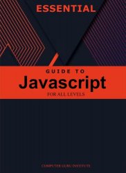 Essential Guide to Javascript for All Levels (2024 Collection: Forging Ahead in Tech and Programming)