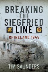 Breaking the Siegfried Line: Rhineland, February 1945