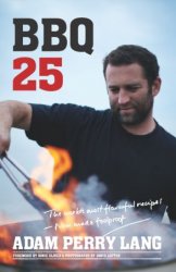 BBQ 25: The World's Most Flavorful RecipesNow Made Foolproof