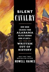 Silent Cavalry: How Union Soldiers from Alabama Helped Sherman Burn Atlantaand Then Got Written Out of History