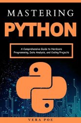 Mastering Python: A Comprehensive Guide to Hardcore Programming, Data Analysis, and Coding Projects