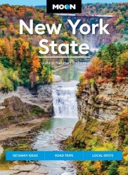 Moon New York State: Getaway Ideas, Road Trips, Local Spots (Moon U.S. Travel Guide), 9th Edition