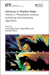 Advances in Weather Radar. Volume 2: Precipitation science, scattering and processing algorithms