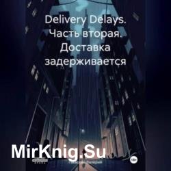 Delivery Delays.  .   () 