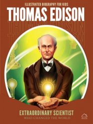 Thomas Edison (Illustrated Biography for Kids)