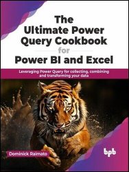 The Ultimate Power Query Cookbook for Power BI and Excel: Leveraging Power Query for collecting, combining and transforming
