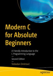 Modern C for Absolute Beginners: A Friendly Introduction to the C Programming Language, Second Edition