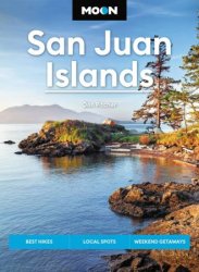 Moon San Juan Islands: Best Hikes, Local Spots, Weekend Getaways (Moon U.S. Travel Guide), 7th Edition