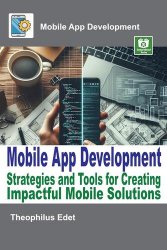 Mobile App Development: Strategies and Tools for Creating Impactful Mobile Solutions