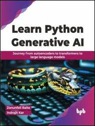 Learn Python Generative AI: Journey from autoencoders to transformers to large language models