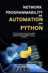 Network programmability and Automation with Python: The Ultimate Guide to Network Programmability with Python!