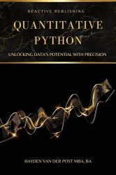 Quantitative Python: Unlocking Data's Potential with Precision: A Comprehensive guide to Python in Finance