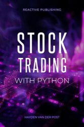 Stock Trading with Python: Strategies to build & Profit from Algorithmic Trading Programs
