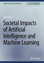 Societal Impacts of Artificial Intelligence and Machine Learning