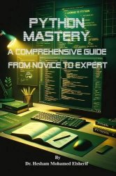 Python Mastery: A Comprehensive Guide from Novice to Expert