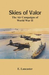 Skies of Valor The Air: Campaigns of World War II