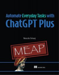 Automate Everyday Tasks with ChatGPT Plus (MEAP v3)