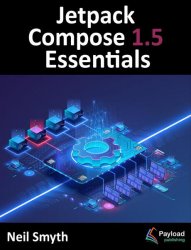 Jetpack Compose 1.5 Essentials: Developing Android Apps with Jetpack Compose 1.5, Android Studio, and Kotlin
