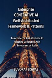 Enterprise Generative AI Well Architected Framework & Patterns: An Architect's Real-life Guide to Adopting Generative AI