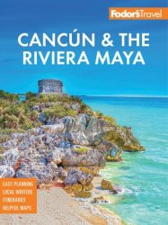 Fodor's Cancun & the Riviera Maya: With Tulum, Cozumel, and the Best of the Yucat?n (Fodor's Travel Guides), 7th Edition