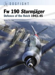 Fw 190 Sturmjager: Defence of the Reich 1943-1945 (Osprey Dogfight 11)