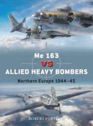 Me 163 vs Allied Heavy Bombers: Northern Europe 1944-1945 (Osprey Duel 135)