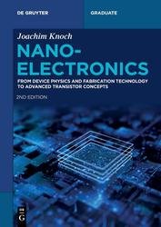 Nanoelectronics: From Device Physics and Fabrication Technology to Advanced Transistor Concepts 2nd Edition
