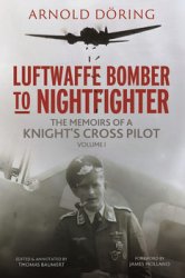 Luftwaffe Bomber to Nightfighter Volume I: The Memoirs of a Knights Cross Pilot